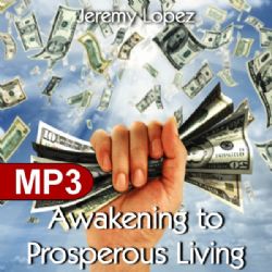 Awakening to Prosperous Living (MP3 Teaching Download) by Jeremy Lopez