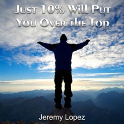 Just 10% will Put You Over the Top (MP3 Teaching Download) by Jeremy Lopez